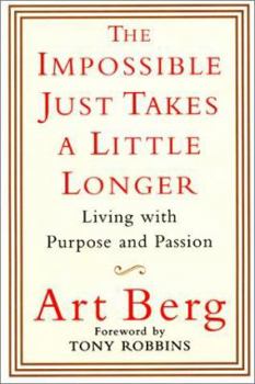 Hardcover The Impossible Just Takes a Little Longer: Living with Purpose and Passion Book