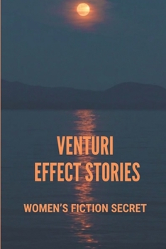 Paperback Venturi Effect Stories: Women's Fiction Secret: The Venturi Effect Book