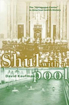 Hardcover Shul with a Pool: The “Synagogue-Center” in American Jewish History (Brandies Series in American Jewish History, Culture and Life) Book