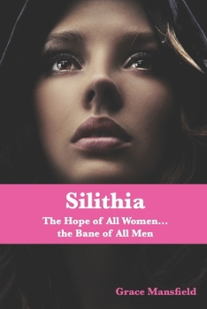 Paperback Silithia: The Hope of All Women...the Bane of All Men Book