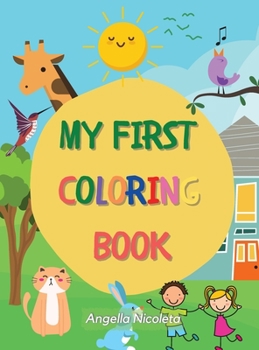 Hardcover My First Coloring Book: Ages 1+ Toddler Coloring Book Numbers, animals and objects! Book