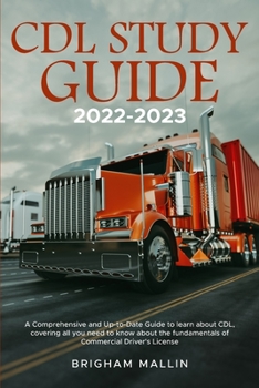 Paperback CDL Study Guide 2022-2023: A Comprehensive and Up-to-Date Guide to learn about CDL, covering all you need to know about the fundamentals of Commercial Book