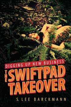 Paperback Digging Up New Business: The SwiftPad Takeover Book