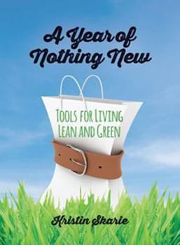Paperback A Year of Nothing New: Tools for Living Lean and Green Book