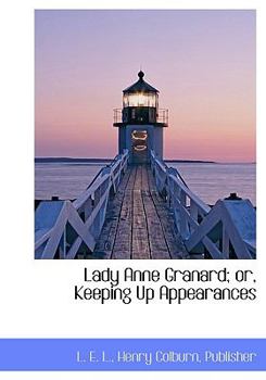 Hardcover Lady Anne Granard; Or, Keeping Up Appearances Book