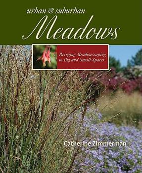 Paperback Urban & Suburban Meadows: Bringing Meadowscaping to Big and Small Spaces Book