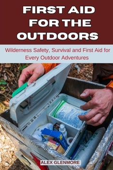 Paperback First Aid for the Outdoors: Wilderness Safety, Survival, and First Aid for Every Outdoor Adventure Book