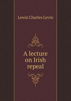 Paperback A lecture on Irish repeal Book