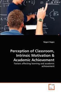 Paperback Perception of Classroom, Intrinsic Motivation & Academic Achievement Book
