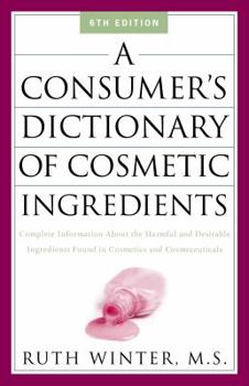 Paperback A Consumer's Dictionary of Cosmetic Ingredients: Complete Information about the Harmful and Desirable Ingredients in Cosmeticsand Cosmeceuticals Book