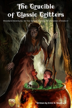 Paperback The Crucible of Classic Critters: Woodland Adventures for Four Against Darkness, for characters of levels 4+ Book