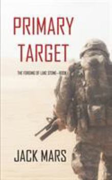 Paperback Primary Target: The Forging of Luke Stone-Book #1 (an Action Thriller) Book