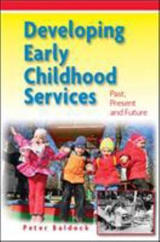 Paperback Developing Early Childhood Services: Past, Present and Future Book