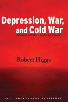 Paperback Depression, War, and Cold War: Challenging the Myths of Conflict and Prosperity Book