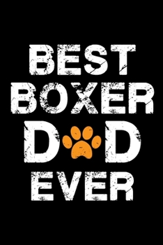 Paperback Best boxer dad ever: Cute boxer dad notebook journal or dairy - boxer dog owner appreciation gift - boxer lovers Lined Notebook Journal (6" Book