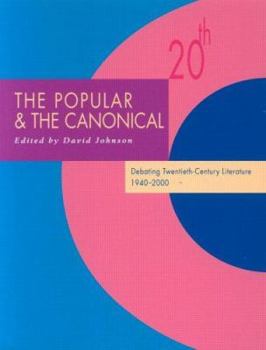 Paperback The Popular and the Canonical: Debating Twentieth-Century Literature 1940-2000 Book