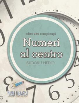 Paperback Numeri al centro Sudoku medio (oltre 340 rompicapi) [Italian] Book