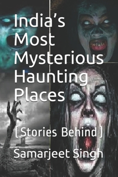 Paperback India's Most Mysterious Haunting Places: (Stories Behind) Book