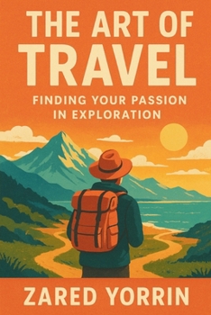 Paperback The Art of Travel: Finding Your Passion in Exploration Book