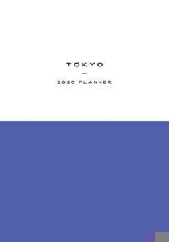 Paperback Tokyo 2020 Planner: Weekly, Monthly, Yearly Planner Notebook Journal Diary Calendar - Japan Welcome, Farewell Gift Book