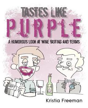 Paperback Tastes Like Purple: A Humorous Look at Wine Tasting and Terms Book
