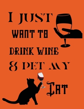 Paperback I just want to drink wine & pet my cat: Cat Journal Lined Composition Notebook 8.5 X 11 inches 100 pages Book