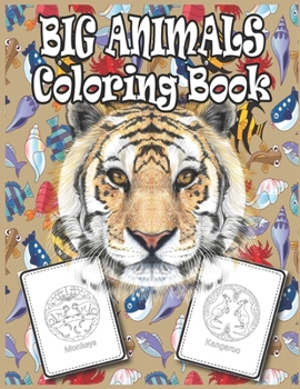 Paperback Big Animals Coloring Book: Amazing Cover Design Coloring Activity Book for Kids, Girls, Boys, Adults - Awesome Illustration to Color Like: Tiger, Book