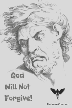 God Will Not Forgive!: The Amazing But At The Same Time Freightening Story Of A Russian Boy Who Could See Demons, Speak To God And See The Fu