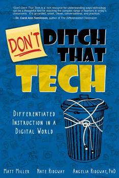 Paperback Don't Ditch That Tech: Differentiated Instruction in a Digital World Book