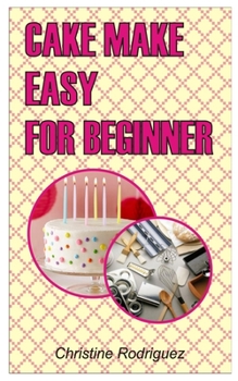 Paperback Cake Make Easy for Beginner: Cake Making Easy For Beginner Book