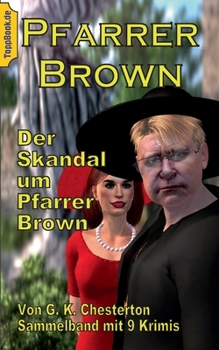 Der Skandal um Pfarrer Brown: Sammelband mit 9 Father Brown Krimis (ToppBook Belletristik (7)) (German Edition)
