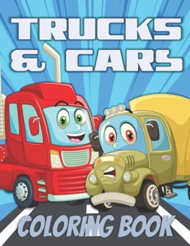 TRUCKS & CARS COLORING BOOK: Trucks And Cars coloring book for kids & toddlers - activity books for preschooler - coloring book for Boys, Girls, Fun, ... book for kids ages 2-4 4-8)