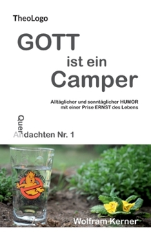 Paperback Gott ist ein Camper: Alltäglicher und sonntäglicher Humor mit einer Prise Ernst des Lebens [German] Book