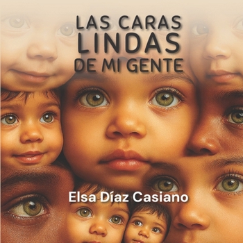 Las Caras Lindas de Mi Gente (Spanish Edition)