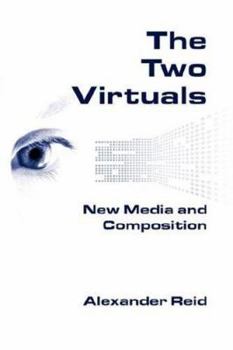 Paperback The Two Virtuals: New Media and Composition Book