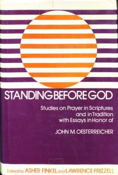 Hardcover Standing Before God: Studies on Prayer in Scriptures and in Tradition with Essays: In Honor of John M. Oesterreicher Book