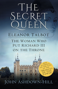 Paperback The Secret Queen: Eleanor Talbot, the Woman Who Put Richard III on the Throne Book