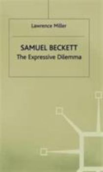 Hardcover Samuel Beckett: The Expressive Dilemma Book