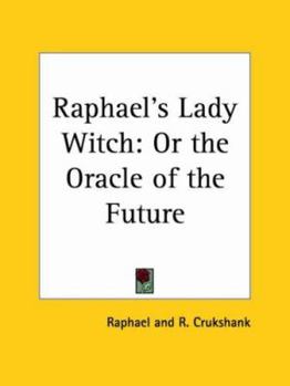 Paperback Raphael's Lady Witch: Or the Oracle of the Future Book