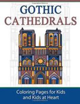 Paperback Gothic Cathedrals / Famous Gothic Churches of Europe: Coloring Pages for Kids and Kids at Heart Book