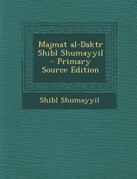 Paperback Majmat al-Daktr Shibl Shumayyil [Arabic] Book