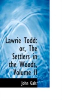 Lawrie Todd; or, The Settlers in the Woods, in three volumes, Volume 2 - Book #2 of the Lawrie Todd: or The Settlers in the Woods