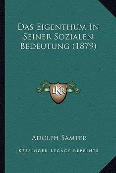 Paperback Das Eigenthum In Seiner Sozialen Bedeutung (1879) [German] Book
