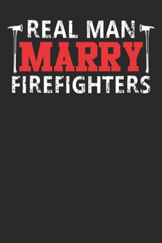 Real man marry firefighter: Funny Firefighter journal for firefighter Lined journal paperback notebook 100 page ,gift journal/agenda/notebook to write, great gift, 6 x 9 Notebook
