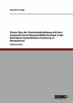 Paperback Status Quo der Auseinandersetzung mit dem Corporate Social Responsibility-Konzept in der betriebswirtschaftlichen Forschung in Deutschland [German] Book