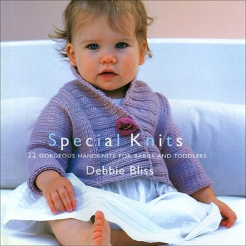 Hardcover Special Knits: 22 Gorgeous Handknits for Babies and Toddlers Book
