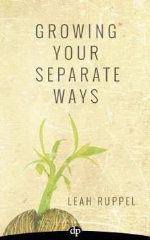 Paperback Growing Your Separate Ways: 8 Straight Steps to Separating with the Same Intention of Love and Respect You Had When You Got Married Book