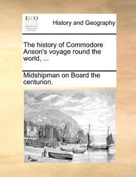 Paperback The history of Commodore Anson's voyage round the world, ... Book