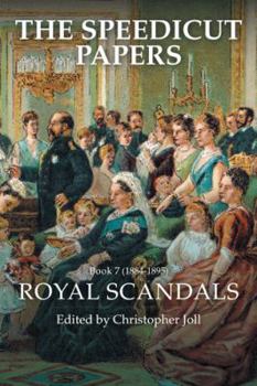 Paperback The Speedicut Papers: Book 7 (1884-1895): Royal Scandals Book