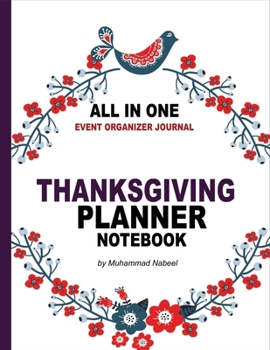 Thanksgiving Planner Notebook - All in one Event Organizer Journal: Thanksgiving Recipe Journal, Guest Book, To Do List, Memory Book, Shopping Notebook, Decoration, Cooking Menu, and Memory Writing No